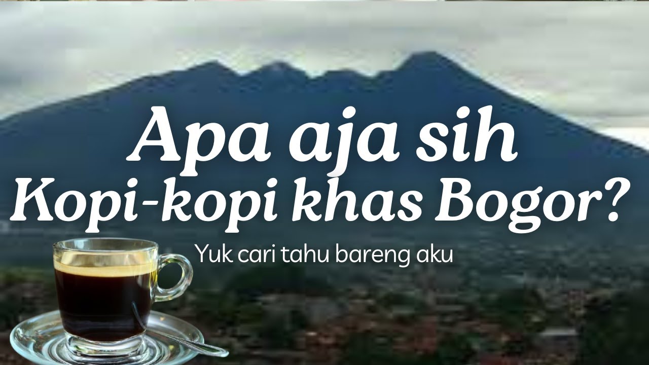 APA AJA SIH KOPI-KOPI LEGENDARIS DARI BOGOR??