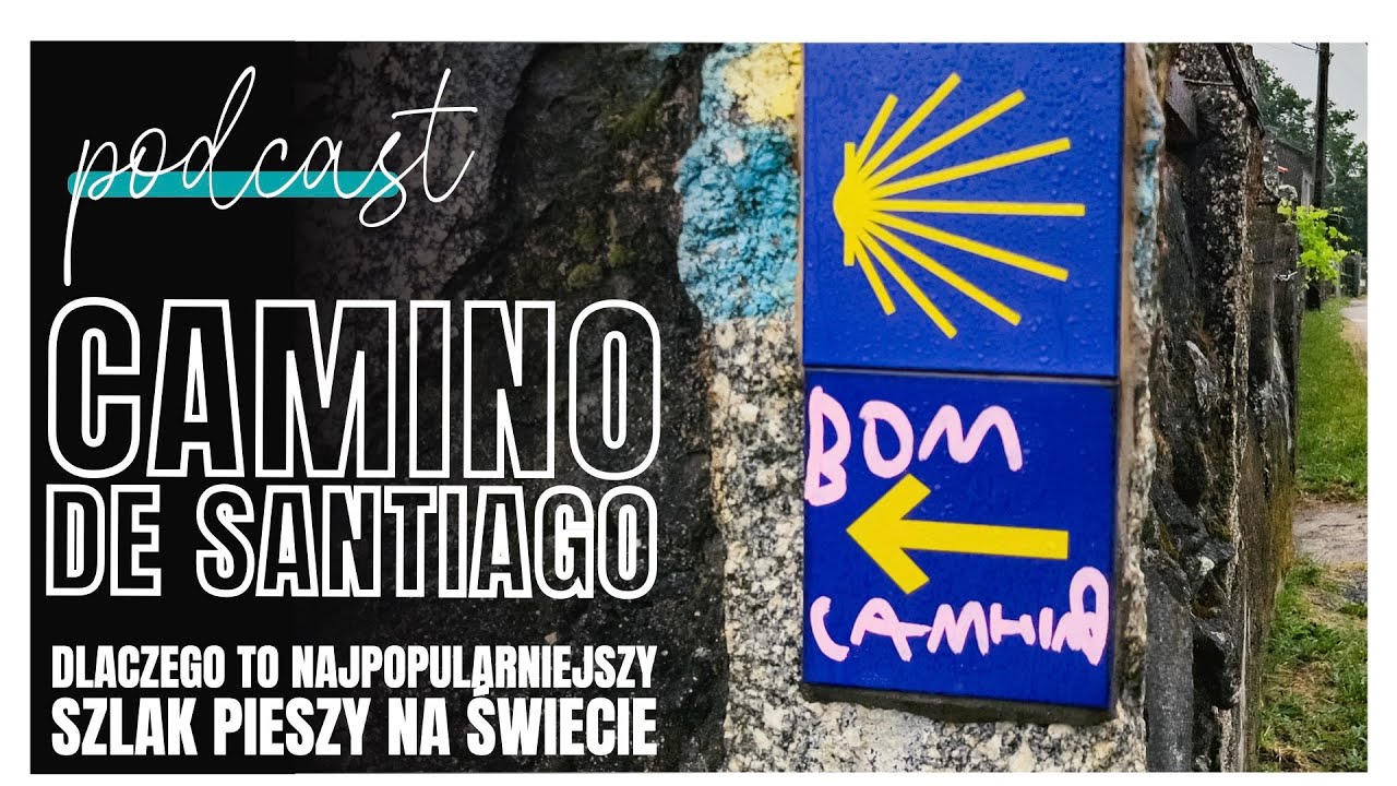 Camino de Santiago cz. 1/2 - najpopularniejszy szlak pieszy na świecie (odc. 150)
