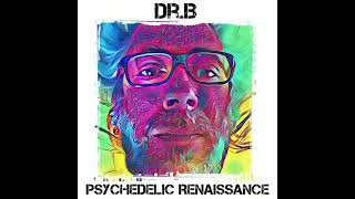 Dr.B - Pyschedelic Renaissance [ Full Album ] [~₱Š¥K€ĐË₤IK $₱ÅC€ ΠU$IK~]