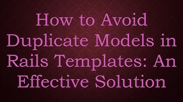 How to Avoid Duplicate Models in Rails Templates: An Effective Solution