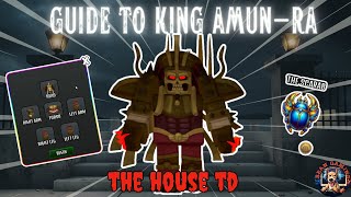 GUIDE TO KING AMUN-RA!! - THE HOUSE TD