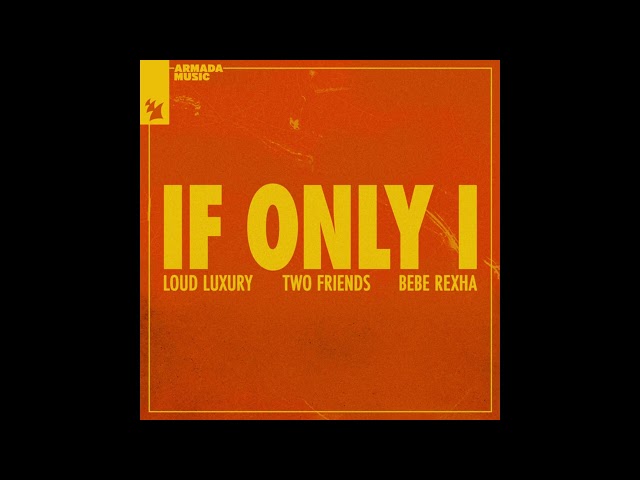 Loud Luxury x Two Friends ft. Bebe Rexha - If Only I (1 HOUR MIX) class=
