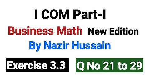 Exercise 3.3 Q No 21 to 28 | I COM Part-I Business Math By Nazir Hussain |