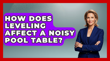 How Does Leveling Affect A Noisy Pool Table? - Billiards Hustlers