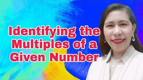 Math 4 Q2 Identifying the Multiples of a Given Number up to 100