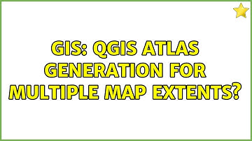 GIS: QGIS Atlas generation for multiple map extents? (4 Solutions!!)