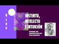 INSTINTO, INTELECTO E INTUICIÓN