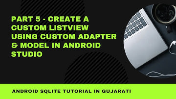 Part 5   Create a Custom ListView Using Custom Adapter & Model in Android Studio
