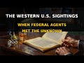The Western U.S. Sightings: When Federal Agents Met the Unknown | Declassified UAP