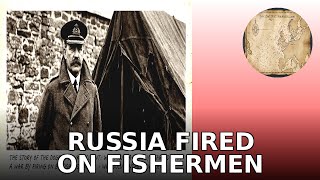 The Story of The Dogger Bank Incident: When Russia Nearly Started a War by Firing on British Fisherm