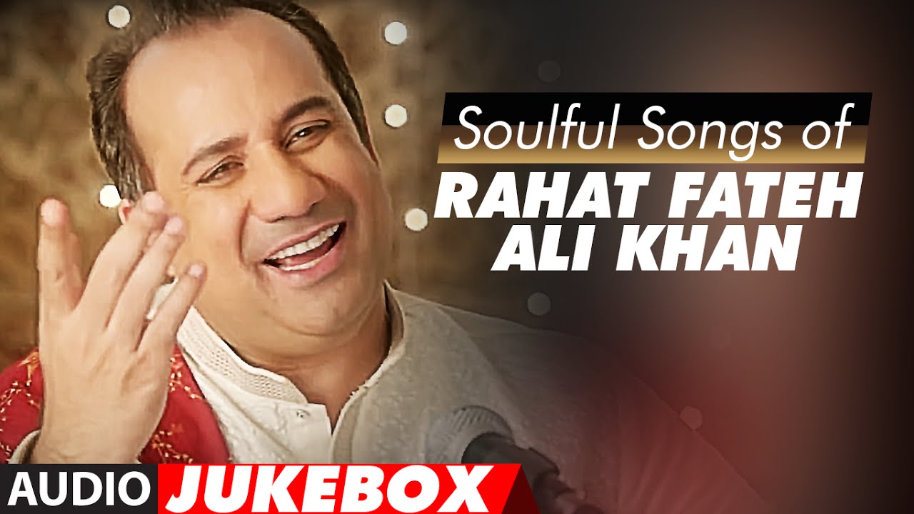 Soulful Sufi Songs of Rahat Fateh Ali Khan  AUDIO JUKEBOX  Best of Rahat Fateh Ali Khan Songs