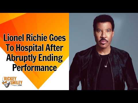 Lionel Richie Goes To Hospital After Abruptly Ending Performance