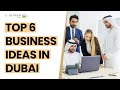 Top 6 Business Ideas in Dubai in 2024 | Business Ideas in UAE for 2024