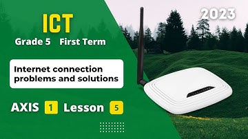 Grade 5 | ICT | Axis 1 - Lesson 5 | Internet connection problems and solutions