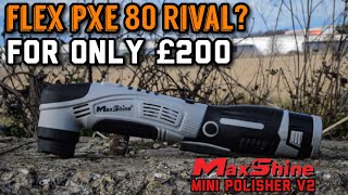 Maxshine V2 cordless mini Polisher M0312 V2 Review , Is it a budget Flex PXE 80 Rival ?