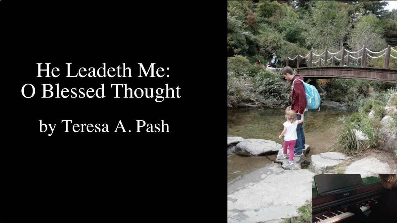 Obejrzyj He Leadeth Me: O Blessed Thought (UMH #128 Version Sing-along) by Teresa A. Pash w YouTube Obejrzyj He Leadeth Me: O Blessed Thought (UMH #128 Version Sing-along) by Teresa A. Pash w YouTube
