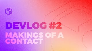 Devlog #2 -- Makings of a Contact