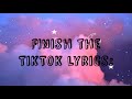 Finish the TikTok lyrics / Part 4