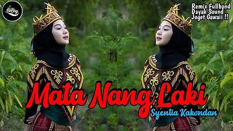 DJ DAYAK - Mata Nang Laki (Syentia Kakondan) Remix Fullband Dayak enak buat gawai