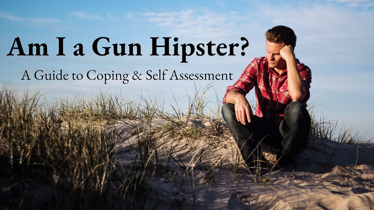 Am I a Gun Hipster? A Guide to Coping & Self Assessment