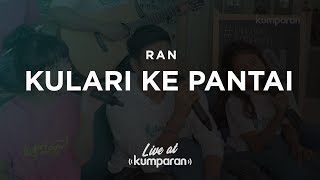 RAN -  Kulari ke Pantai | Live at kumparan