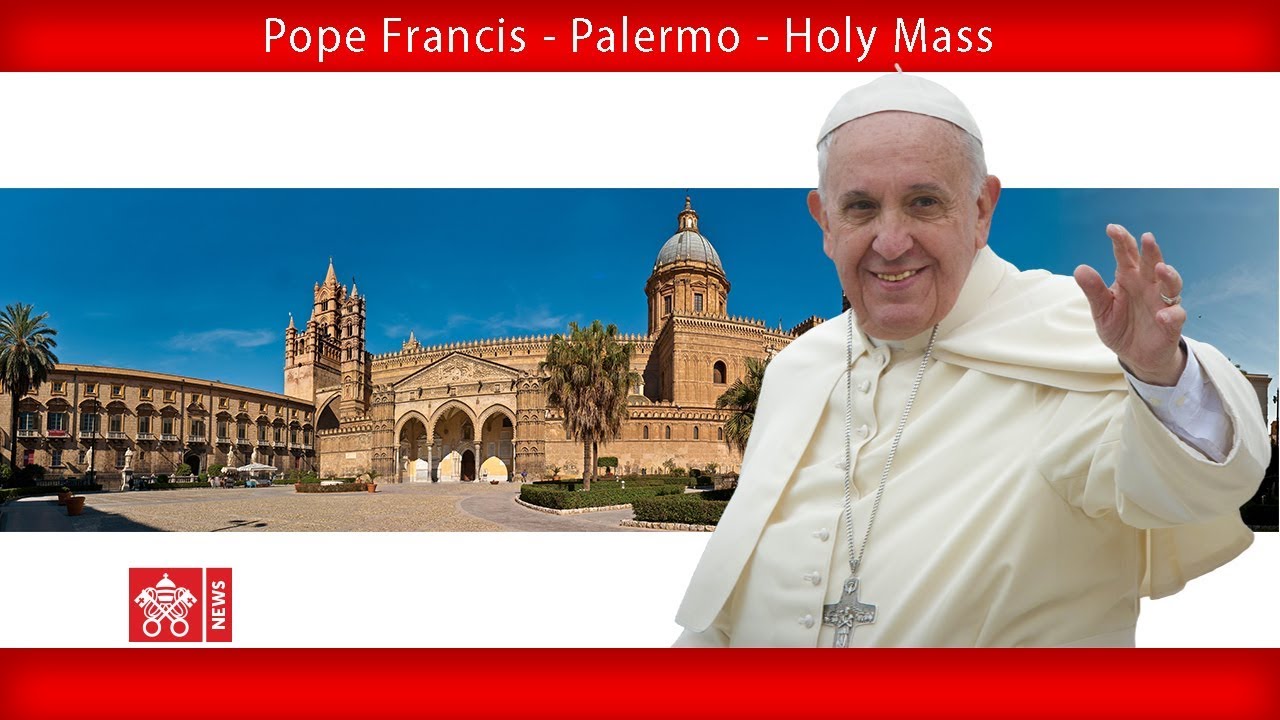 Pope Francis – Palermo – Holy Mass 209.09.15