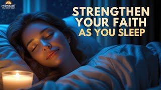 STRENGTHEN YOUR FAITH WHILE YOU SLEEP | EMBRACE PEACE