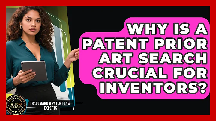 Why Is A Patent Prior Art Search Crucial For Inventors? - Trademark and Patent Law Experts