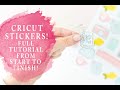CRICUT STICKERS!  HOW TO MAKE STICKERS WITH A CRICUT