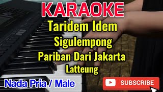 Taridem Idem, Sigulempong, Pariban Dari Jakarta, Latteung Karaoke Nada Pria / Male - Lagu Batak Hits