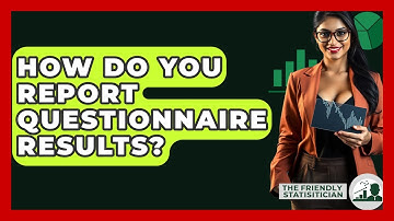 How Do You Report Questionnaire Results? - The Friendly Statistician