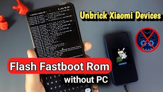 How to - Flash Fastboot Rom without PC || Fix Bootloop or Unbrick All Xiaomi Devices || New Method