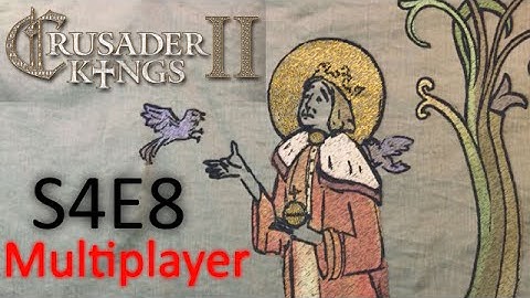 Council of Fools: A Crusader Kings 2 Conclave Multiplayer Game S4E8
