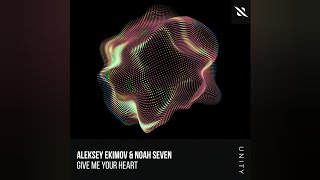 Aleksey Ekimov & Noah Seven - Give Me Your Heart (Extended Mix) | #FutureRave