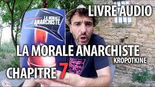 La Morale Anarchiste - Chapitre 7 - Kropotkine