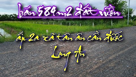 Bán 584m2 đất vườn xã tân ân cần đước Long An.