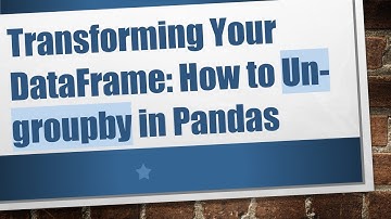 Transforming Your DataFrame: How to Un-groupby in Pandas