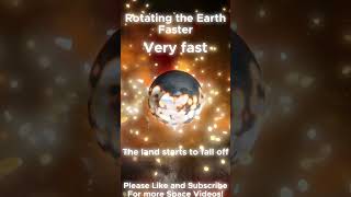 Rotating Earth Faster