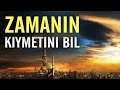 Zamanin k?ymetini bil - Nureddin Y?ld?z