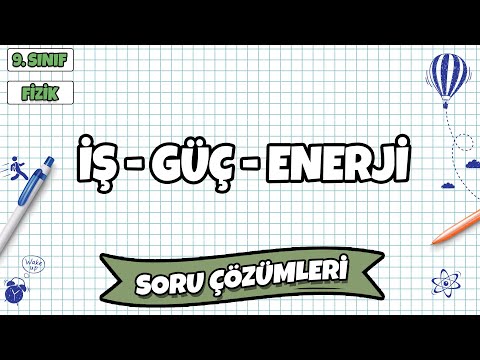 9. Sınıf Fizik - İş - Güç - Enerji Soru Çözümleri | 2022