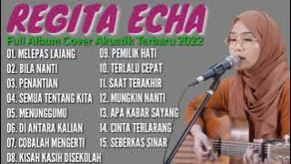 MELEPAS LAJANG | BILA NANTI - REGITA ECHA COVER FULL ALBUM VIRAL 2022 || LAGU SANTAI BUAT KERJA