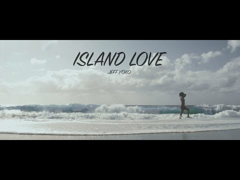jeff-yoko-x-island-love-(official-music-video)