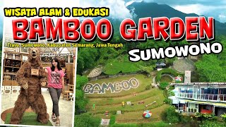Sumowono Bamboo Garden Wisata Alam \u0026 Edukasi serta Resto Keluarga - ADA BERUANGNYA DISINI!!!