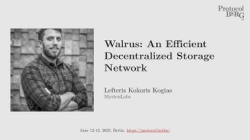 Protocol Berg v2: Lefteris Kokoris Kogias - Walrus: An Efficient Decentralized Storage Network