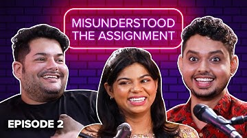 Idk What Am I Doing In Life | Misunderstood The Assignment | Episode 2