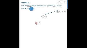 Example 10 - Find vector joining P(2, 3, 0), Q(-1, -2, -4) - Teachoo
