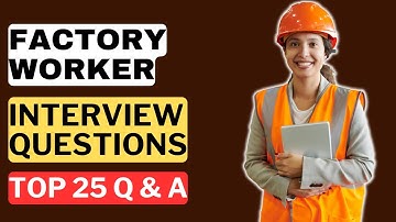 Factory Worker Interview Questions and Answers | How to Pass the Interview