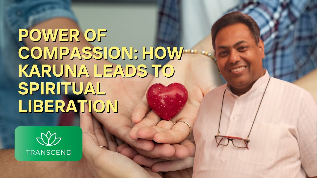 Series 4: Session 20: Power of Compassion: How Karuna Leads to Spiritual Liberation