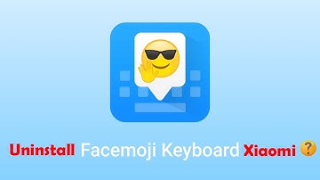 How to Uninstall Facemoji Keyboard for Xiaomi in Miui 11