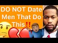 If A Man Does THESE 5 THINGS, Do Not Date Him!!